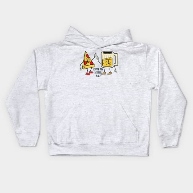 You're My Better Half Kids Hoodie by naesha stores